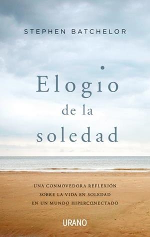 ELOGIO DE LA SOLEDAD | 9788416720989 | BATCHELOR, STEPHEN | Llibres Parcir | Librería Parcir | Librería online de Manresa | Comprar libros en catalán y castellano online