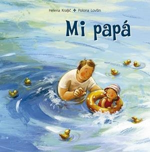 MI PAPÁ | 9788491454335 | KRALJIC, HELENA | Llibres Parcir | Librería Parcir | Librería online de Manresa | Comprar libros en catalán y castellano online