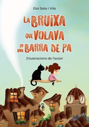 LA BRUIXA QUE VOLAVA EN UNA BARRA DE PA | 9788448952150 | SALA I VILA, ELOI | Llibres Parcir | Llibreria Parcir | Llibreria online de Manresa | Comprar llibres en català i castellà online