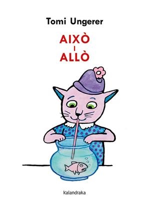 AIXÒ I ALLÒ | 9788418558023 | UNGERER, TOMI | Llibres Parcir | Llibreria Parcir | Llibreria online de Manresa | Comprar llibres en català i castellà online