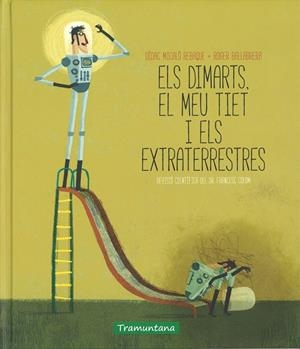 ELS DIMARTS EL MEU TIET I ELS EXTRATERRESTRES | 9788416578030 | MICALÓ DÍDAC | Llibres Parcir | Llibreria Parcir | Llibreria online de Manresa | Comprar llibres en català i castellà online