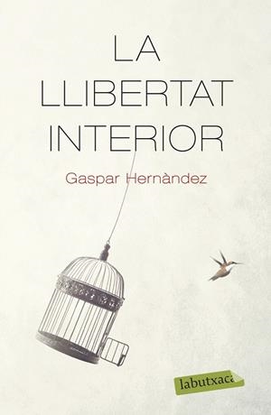 LA LLIBERTAT INTERIOR | 9788418572159 | HERNÀNDEZ, GASPAR | Llibres Parcir | Llibreria Parcir | Llibreria online de Manresa | Comprar llibres en català i castellà online