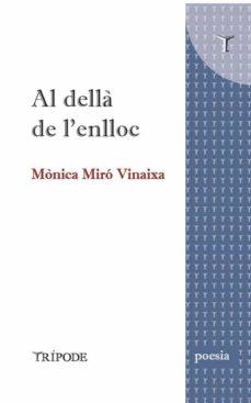 AL DELLÀ DE L'ENLLOC | 9788412235173 | MIRÓ VINAIXA, MÒNICA | Llibres Parcir | Librería Parcir | Librería online de Manresa | Comprar libros en catalán y castellano online