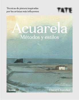 ACUARELA. MÉTODOS Y ESTILOS | 9788418075919 | CHANDLER, DAVID/TATE | Llibres Parcir | Llibreria Parcir | Llibreria online de Manresa | Comprar llibres en català i castellà online