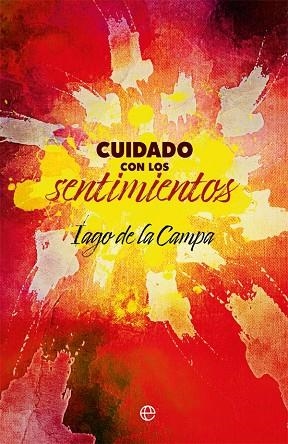 CUIDADO CON LOS SENTIMIENTOS | 9788491649861 | DE LA CAMPA, IAGO | Llibres Parcir | Llibreria Parcir | Llibreria online de Manresa | Comprar llibres en català i castellà online