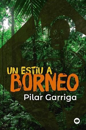 UN ESTIU A BORNEO | 9788448952990 | GARRIGA, PILAR | Llibres Parcir | Llibreria Parcir | Llibreria online de Manresa | Comprar llibres en català i castellà online