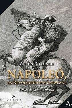NAPOLEÓ, LA REVOLUCIÓ I ELS CATALANS | 9788417998738 | GELONCH VILADEGUT, ANTONI | Llibres Parcir | Llibreria Parcir | Llibreria online de Manresa | Comprar llibres en català i castellà online