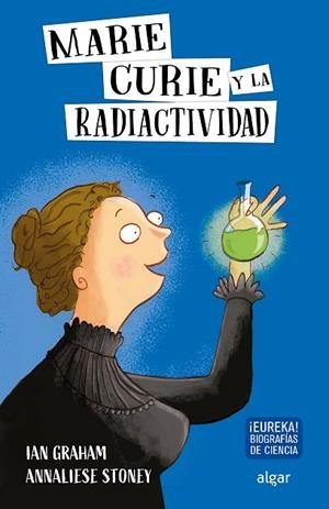 MARIE CURIE Y LA RADIACTIVIDAD | 9788491423997 | GRAHAM, IAN | Llibres Parcir | Llibreria Parcir | Llibreria online de Manresa | Comprar llibres en català i castellà online