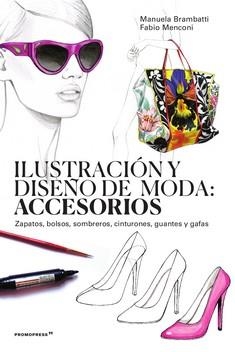 ILUSTRACION Y DISEÑO DE MODA: ACCESORIOS | 9788417412654 | BRAMBATTI, MANUELA/MENCONI, FABIO | Llibres Parcir | Llibreria Parcir | Llibreria online de Manresa | Comprar llibres en català i castellà online