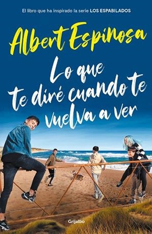 LO QUE TE DIRÉ CUANDO TE VUELVA A VER (EL LIBRO QUE HA INSPIRADO LA SERIE LOS ES | 9788425358401 | ESPINOSA, ALBERT | Llibres Parcir | Llibreria Parcir | Llibreria online de Manresa | Comprar llibres en català i castellà online