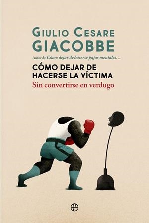 CÓMO DEJAR DE HACERSE LA VÍCTIMA | 9788413840161 | GIACOBBE, GIULIO CESARE | Llibres Parcir | Librería Parcir | Librería online de Manresa | Comprar libros en catalán y castellano online