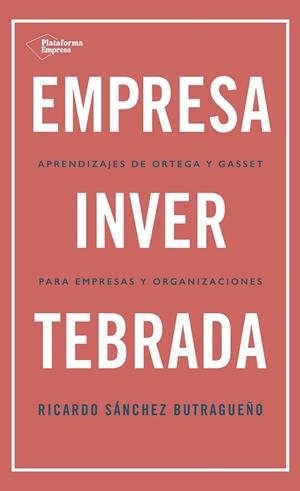 EMPRESA INVERTEBRADA | 9788418285813 | SÁNCHEZ BUTRAGUEÑO, RICARDO | Llibres Parcir | Librería Parcir | Librería online de Manresa | Comprar libros en catalán y castellano online