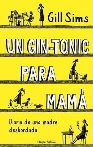 UN GIN-TONIC PARA MAMÁ. DIARIO DE UNA MADRE DESBORDADA | 9788417216740 | SIMS, GILL | Llibres Parcir | Librería Parcir | Librería online de Manresa | Comprar libros en catalán y castellano online