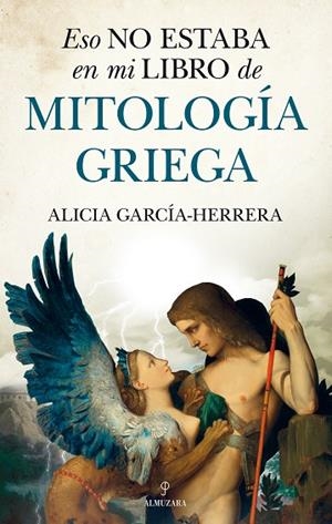 ESO NO ESTABA EN MI LIBRO DE MITOLOGÍA GRIEGA | 9788418205125 | ALICIA GARCÍA-HERRERA | Llibres Parcir | Llibreria Parcir | Llibreria online de Manresa | Comprar llibres en català i castellà online