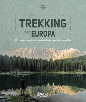 TREKKING POR EUROPA. 39 RUTAS POR CAMINOS ESPECTACULARES Y PAISAJES INCREÍBLES | 9788491583585 | KUNTH VERLAG | Llibres Parcir | Librería Parcir | Librería online de Manresa | Comprar libros en catalán y castellano online