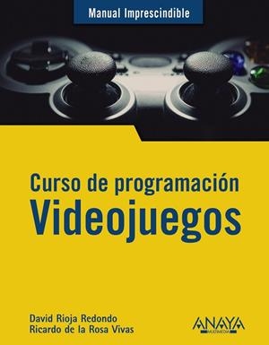 CURSO DE PROGRAMACIÓN. VIDEOJUEGOS | 9788441542686 | RIOJA REDONDO, DAVID/DE LA ROSA VIVAS, RICARDO | Llibres Parcir | Llibreria Parcir | Llibreria online de Manresa | Comprar llibres en català i castellà online