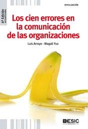 LOS CIEN ERRORES EN LA COMUNICACIÓN DE LAS ORGANIZACIONES | 9788473567664 | ARROYO MARTÍNEZ, LUIS / YUS DE LA FUENTE, MAGALI | Llibres Parcir | Librería Parcir | Librería online de Manresa | Comprar libros en catalán y castellano online