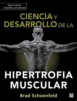 CIENCIA Y DESARROLLO DE LA HIPERTROFIA MUSCULAR. NUEVA EDICIÓN AMPLIADA Y ACTUAL | 9788418655012 | SCHOENFELD, BRAD | Llibres Parcir | Llibreria Parcir | Llibreria online de Manresa | Comprar llibres en català i castellà online