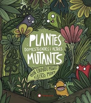 PLANTES DOMESTICADES I ALTRES MUTANTS | 9788417749934 | EDUARDO MUÑOZ, IBAN | Llibres Parcir | Llibreria Parcir | Llibreria online de Manresa | Comprar llibres en català i castellà online