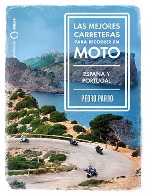 LAS MEJORES CARRETERAS PARA RECORRER EN MOTO - ESPAÑA Y PORTUGAL | 9788408237273 | PARDO, PEDRO | Llibres Parcir | Librería Parcir | Librería online de Manresa | Comprar libros en catalán y castellano online