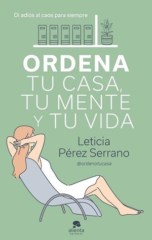 ORDENA TU CASA, TU MENTE Y TU VIDA | 9788413440606 | PÉREZ SERRANO, LETICIA | Llibres Parcir | Librería Parcir | Librería online de Manresa | Comprar libros en catalán y castellano online