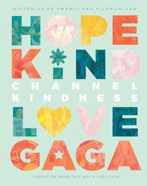 CHANNEL KINDNESS. HISTORIAS DE AMABILIDAD Y COMUNIDAD | 9788412219357 | GAGA/GERMANOTTA/BORN THIS WAY FOUNDATION | Llibres Parcir | Llibreria Parcir | Llibreria online de Manresa | Comprar llibres en català i castellà online