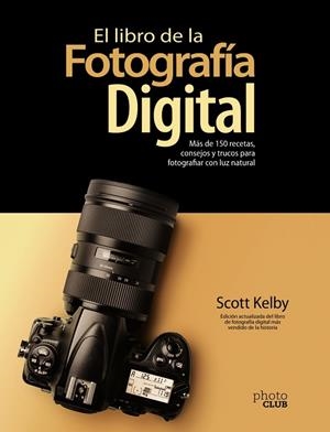 EL LIBRO DE LA FOTOGRAFÍA DIGITAL. MÁS DE 150 RECETAS, CONSEJOS Y TRUCOS PARA FO | 9788441543287 | KELBY, SCOTT | Llibres Parcir | Librería Parcir | Librería online de Manresa | Comprar libros en catalán y castellano online