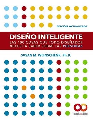 DISEÑO INTELIGENTE. EDICIÓN ACTUALIZADA. LAS 100 COSAS QUE TODO DISEÑADOR NECESI | 9788441543362 | WEINSCHENK, SUSAN M. | Llibres Parcir | Llibreria Parcir | Llibreria online de Manresa | Comprar llibres en català i castellà online