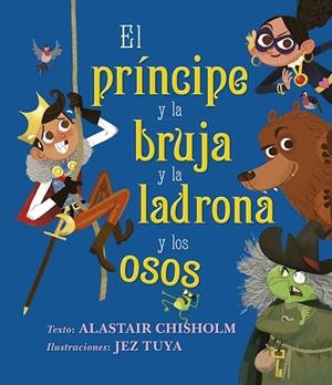 EL PRÍNCIPE Y LA BRUJA Y LA LADRONA Y LOS OSOS | 9788491454144 | CHISHOLM, ALASTAIR | Llibres Parcir | Llibreria Parcir | Llibreria online de Manresa | Comprar llibres en català i castellà online