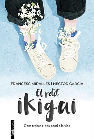 EL PETIT IKIGAI | 9788418327377 | MIRALLES, FRANCESC/GARCÍA, HÉCTOR | Llibres Parcir | Llibreria Parcir | Llibreria online de Manresa | Comprar llibres en català i castellà online