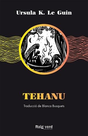 TEHANU | 9788417925499 | K. LE GUIN, URSULA | Llibres Parcir | Llibreria Parcir | Llibreria online de Manresa | Comprar llibres en català i castellà online