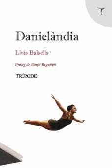 DANIELÀNDIA | 9788412235166 | BALSELLS, LLUÍS | Llibres Parcir | Librería Parcir | Librería online de Manresa | Comprar libros en catalán y castellano online