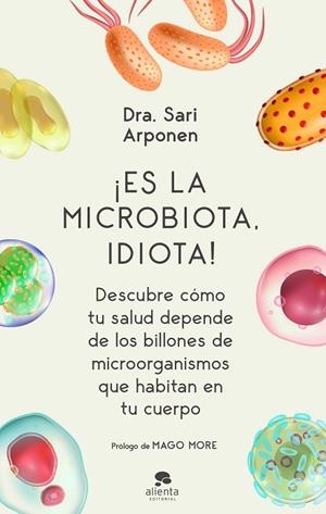 ¡ES LA MICROBIOTA, IDIOTA! | 9788413440682 | ARPONEN, SARI | Llibres Parcir | Librería Parcir | Librería online de Manresa | Comprar libros en catalán y castellano online