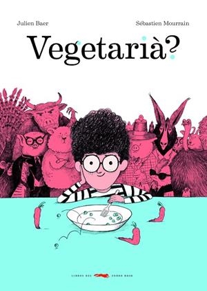 VEGETARIÀ? | 9788412078992 | BAER, JULIEN | Llibres Parcir | Llibreria Parcir | Llibreria online de Manresa | Comprar llibres en català i castellà online