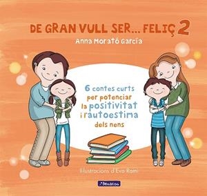 DE GRAN VULL SER... FELIÇ 2 | 9788448853440 | MORATÓ GARCÍA, ANNA | Llibres Parcir | Librería Parcir | Librería online de Manresa | Comprar libros en catalán y castellano online