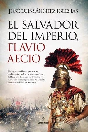 SALVADOR DEL IMPERIO, FLAVIO AECIO, EL | 9788418089909 | SÁNCHEZ IGLESIAS, JOSÉ LUIS | Llibres Parcir | Llibreria Parcir | Llibreria online de Manresa | Comprar llibres en català i castellà online