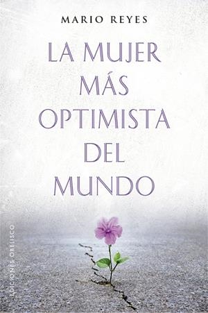 LA MUJER MÁS OPTIMISTA DEL MUNDO | 9788491116912 | REYES ESCUDERO, MARIO LUIS | Llibres Parcir | Llibreria Parcir | Llibreria online de Manresa | Comprar llibres en català i castellà online