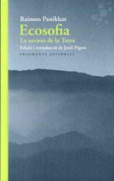 ECOSOFIA | 9788417796501 | PANIKKAR ALEMANY, RAIMON | Llibres Parcir | Llibreria Parcir | Llibreria online de Manresa | Comprar llibres en català i castellà online