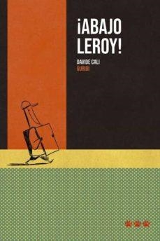 ¡ABAJO LEROY! | 9788494988479 | CALI, DAVIDE | Llibres Parcir | Librería Parcir | Librería online de Manresa | Comprar libros en catalán y castellano online