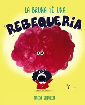 LA BRUNA TÉ UNA REBEQUERIA | 9788413490366 | SHIREEN, NADIA | Llibres Parcir | Librería Parcir | Librería online de Manresa | Comprar libros en catalán y castellano online