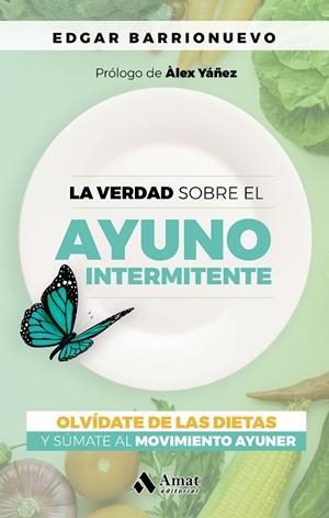 LA VERDAD SOBRE EL AYUNO INTERMITENTE | 9788418114700 | BARRIONUEVO, EDGAR | Llibres Parcir | Librería Parcir | Librería online de Manresa | Comprar libros en catalán y castellano online