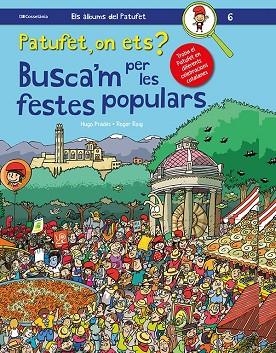 PATUFET, ON ETS? BUSCA'M PER LES FESTES POPULARS | 9788413560373 | ROIG CÉSAR , ROGER | Llibres Parcir | Llibreria Parcir | Llibreria online de Manresa | Comprar llibres en català i castellà online