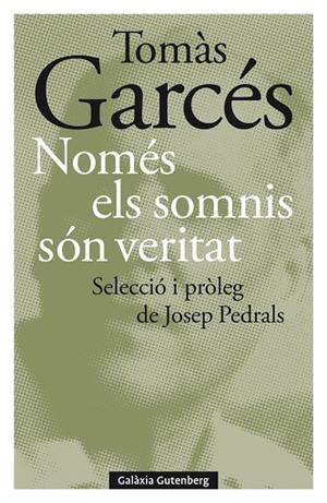 NOMÉS ELS SOMNIS SÓN VERITAT | 9788418526497 | GARCÉS, TOMÀS | Llibres Parcir | Librería Parcir | Librería online de Manresa | Comprar libros en catalán y castellano online