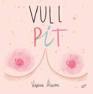 VULL PIT | 9788416817900 | ÁLVAREZ LIAÑO, VIRGINIA | Llibres Parcir | Llibreria Parcir | Llibreria online de Manresa | Comprar llibres en català i castellà online