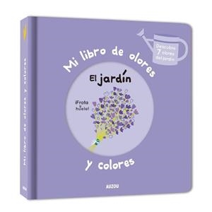 MI LIBRO DE OLORES Y COLORES. EL JARDIN | 9782733875841 | MR. IWI | Llibres Parcir | Llibreria Parcir | Llibreria online de Manresa | Comprar llibres en català i castellà online