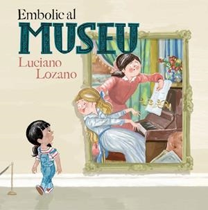 EMBOLIC AL MUSEU | 9788499796871 | LOZANO, LUCIANO | Llibres Parcir | Llibreria Parcir | Llibreria online de Manresa | Comprar llibres en català i castellà online