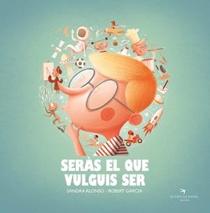 SERÀS EL QUE VULGUIS SER | 9788418522222 | ALONSO VILLAR, SANDRA | Llibres Parcir | Llibreria Parcir | Llibreria online de Manresa | Comprar llibres en català i castellà online