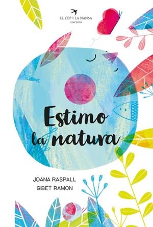 ESTIMO LA NATURA | 9788418522093 | RASPALL I JUANOLA, JOANA | Llibres Parcir | Llibreria Parcir | Llibreria online de Manresa | Comprar llibres en català i castellà online