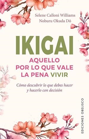 IKIGAI. AQUELLO POR LO QUE VALE LA PENA VIVIR | 9788491116929 | CALLONI WILLIAMS, SELENE/OKUDA DO, NOBURU | Llibres Parcir | Librería Parcir | Librería online de Manresa | Comprar libros en catalán y castellano online
