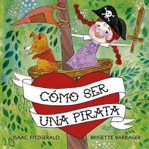 CÓMO SER UN PIRATA | 9788491454229 | FITZGERALD, ISAAC | Llibres Parcir | Librería Parcir | Librería online de Manresa | Comprar libros en catalán y castellano online